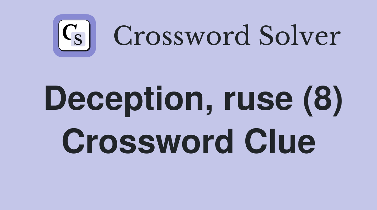 Deception, ruse (8) Crossword Clue