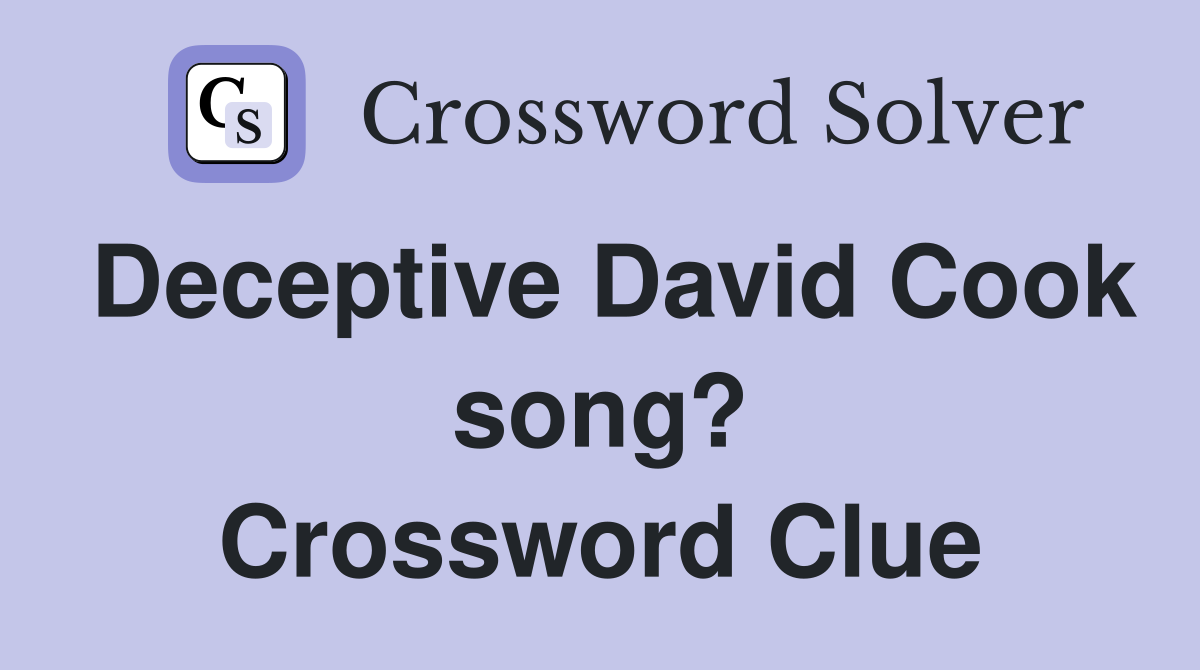 Deceptive David Cook song? Crossword Clue