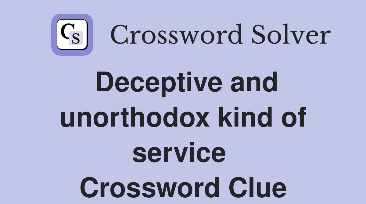Deceptive and unorthodox kind of service  Crossword Clue