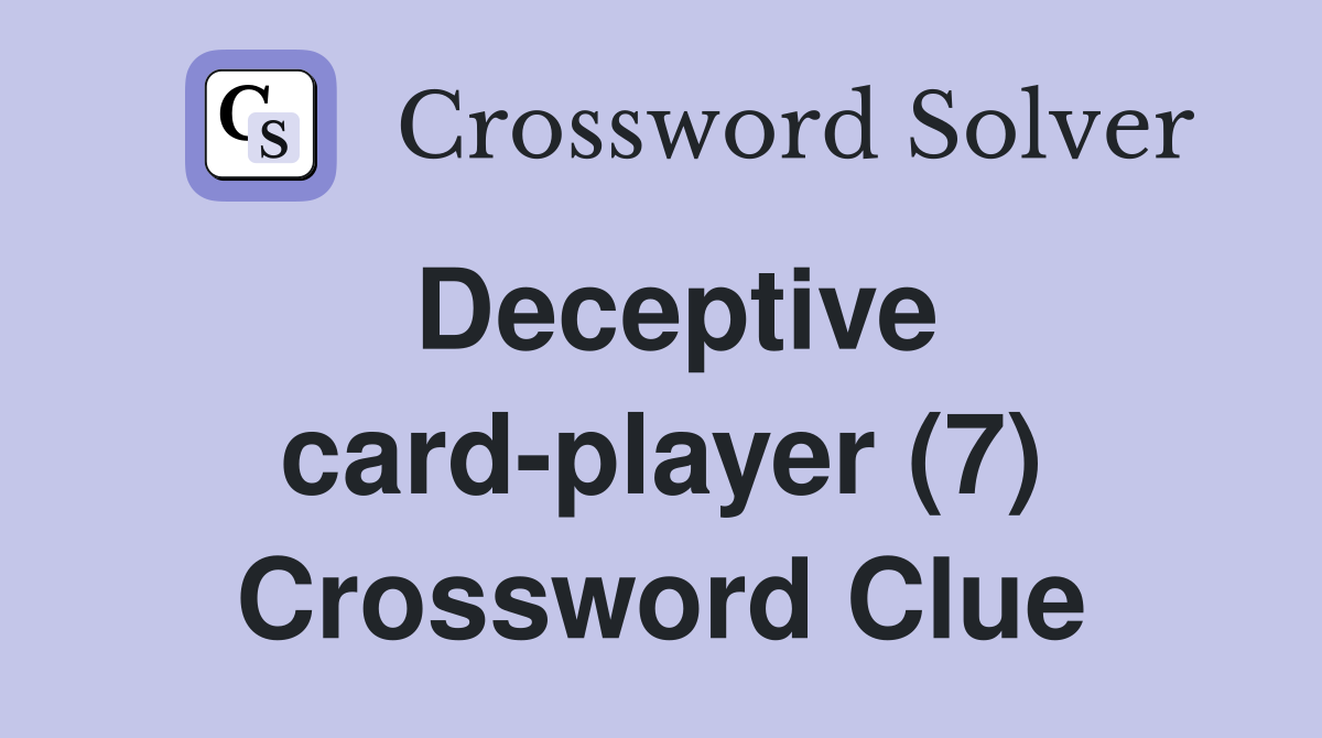 Deceptive card-player (7) Crossword Clue