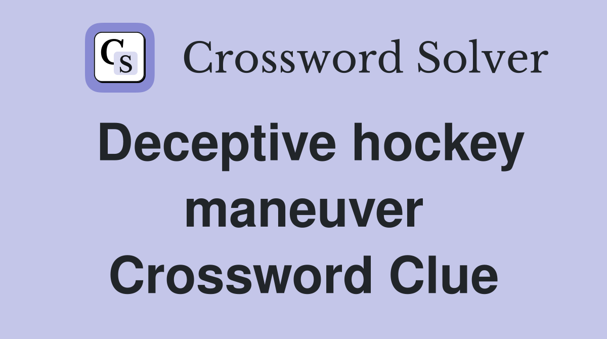 Deceptive hockey maneuver Crossword Clue