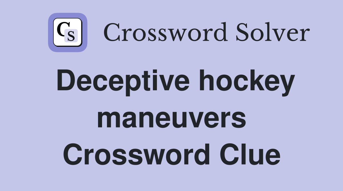 Deceptive hockey maneuvers Crossword Clue