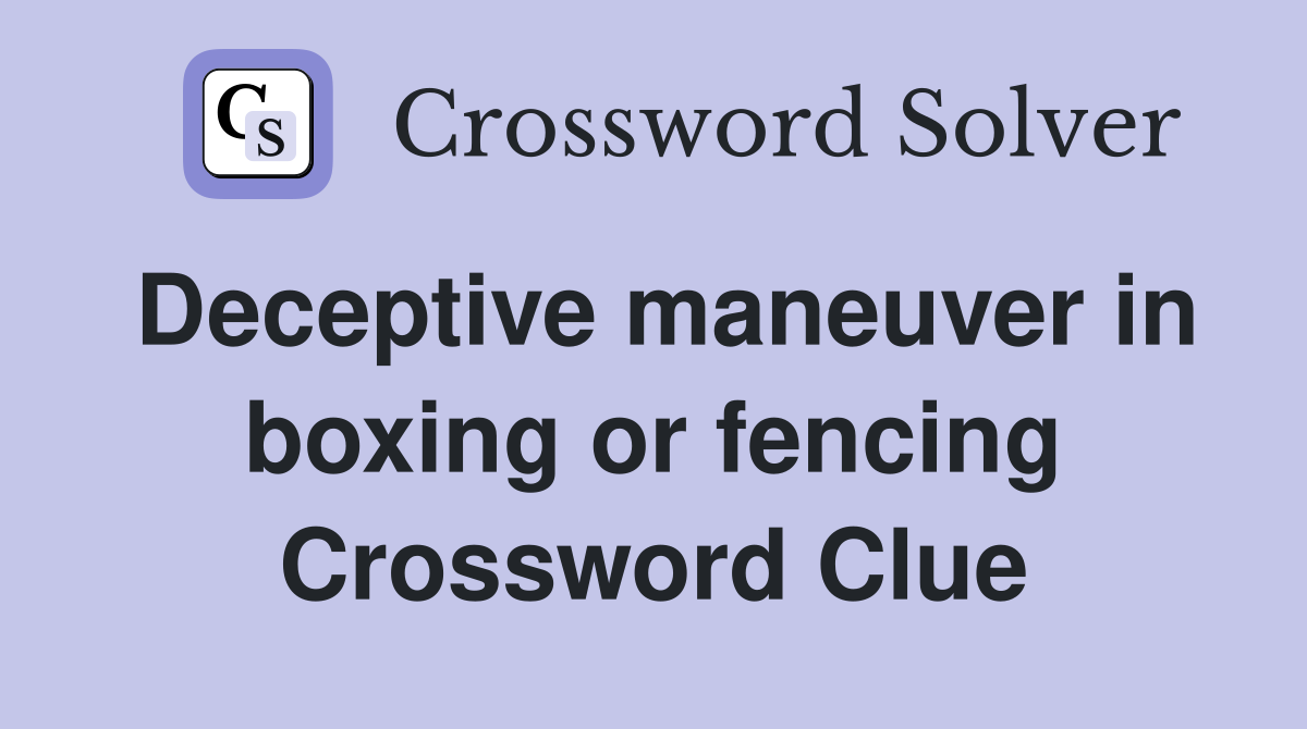 Deceptive maneuver in boxing or fencing Crossword Clue