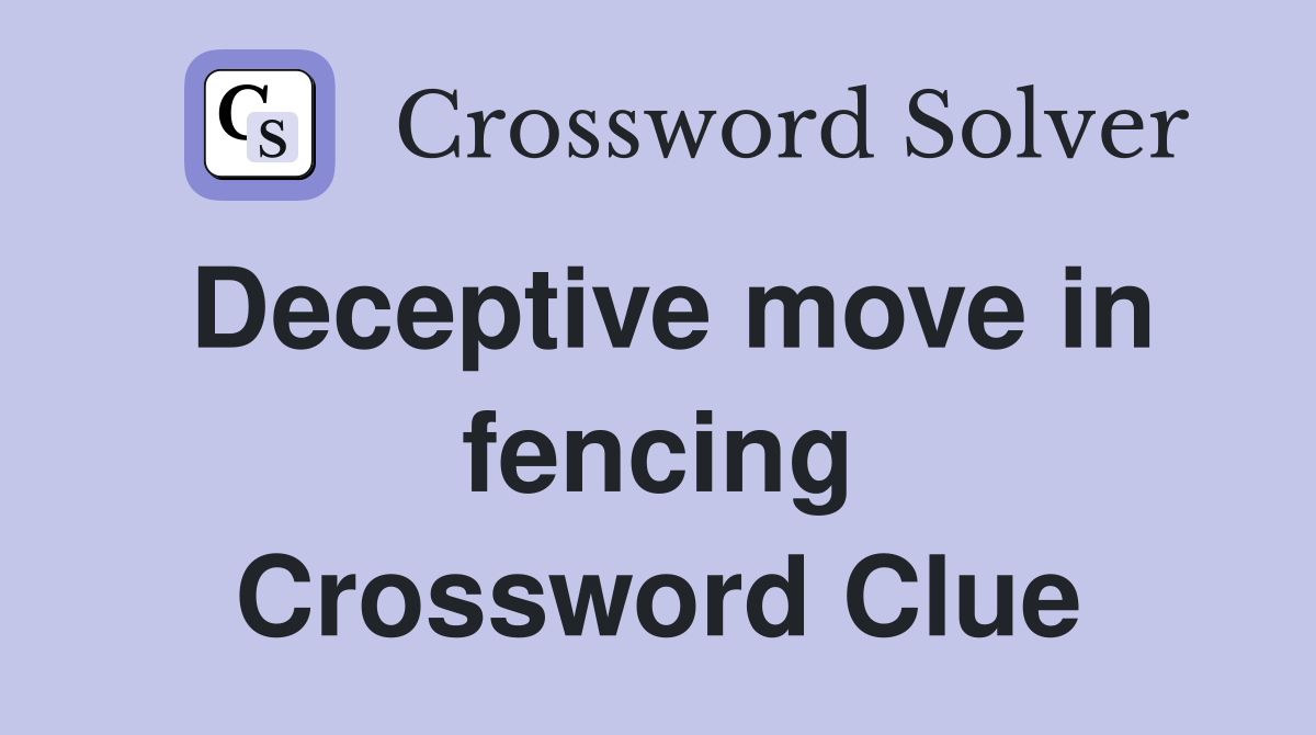 Deceptive move in fencing Crossword Clue