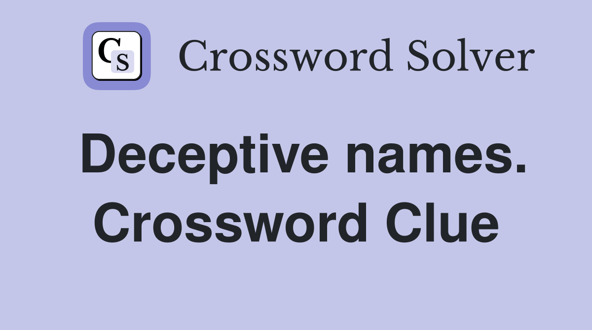 Deceptive names. Crossword Clue