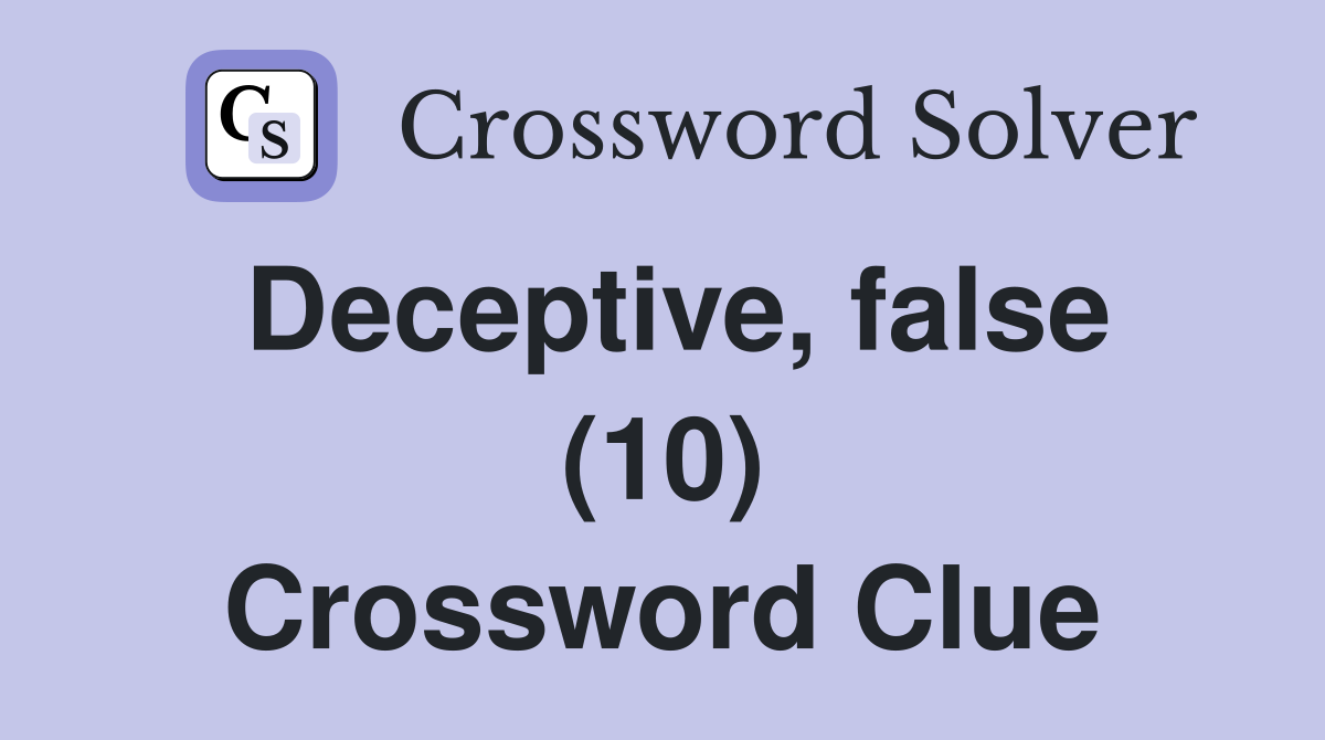 Deceptive, false (10) Crossword Clue