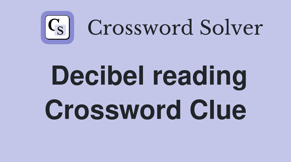 Decibel reading Crossword Clue