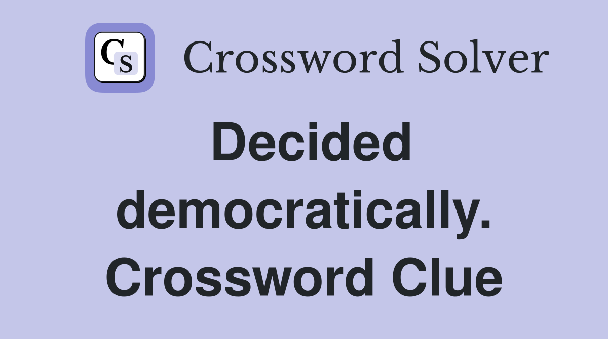 Decided democratically. Crossword Clue
