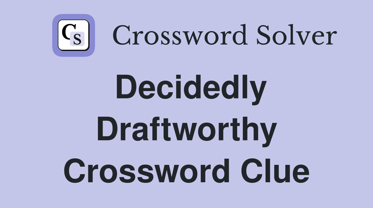 Decidedly Draftworthy Crossword Clue