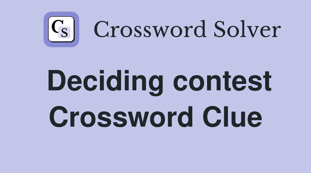 Deciding contest Crossword Clue