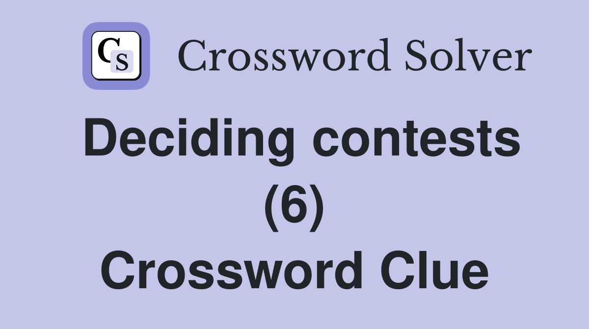 Deciding contests (6) Crossword Clue