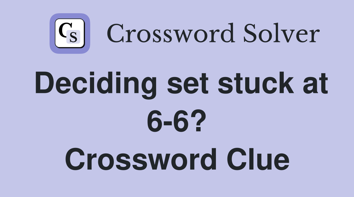Deciding set stuck at 6-6? Crossword Clue
