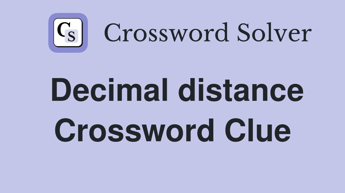 Decimal distance Crossword Clue