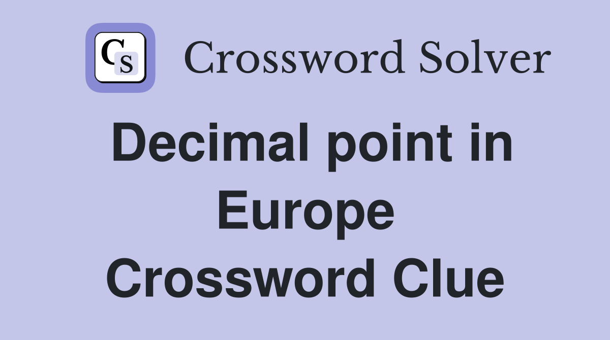 Decimal point in Europe Crossword Clue