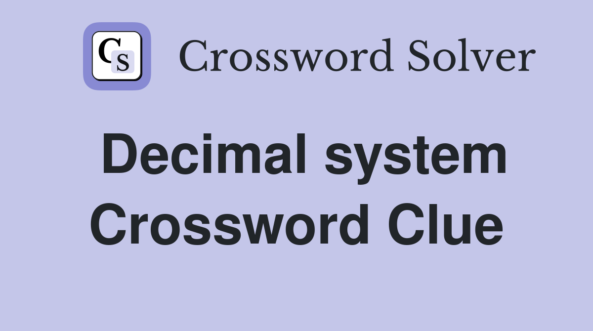 Decimal system Crossword Clue