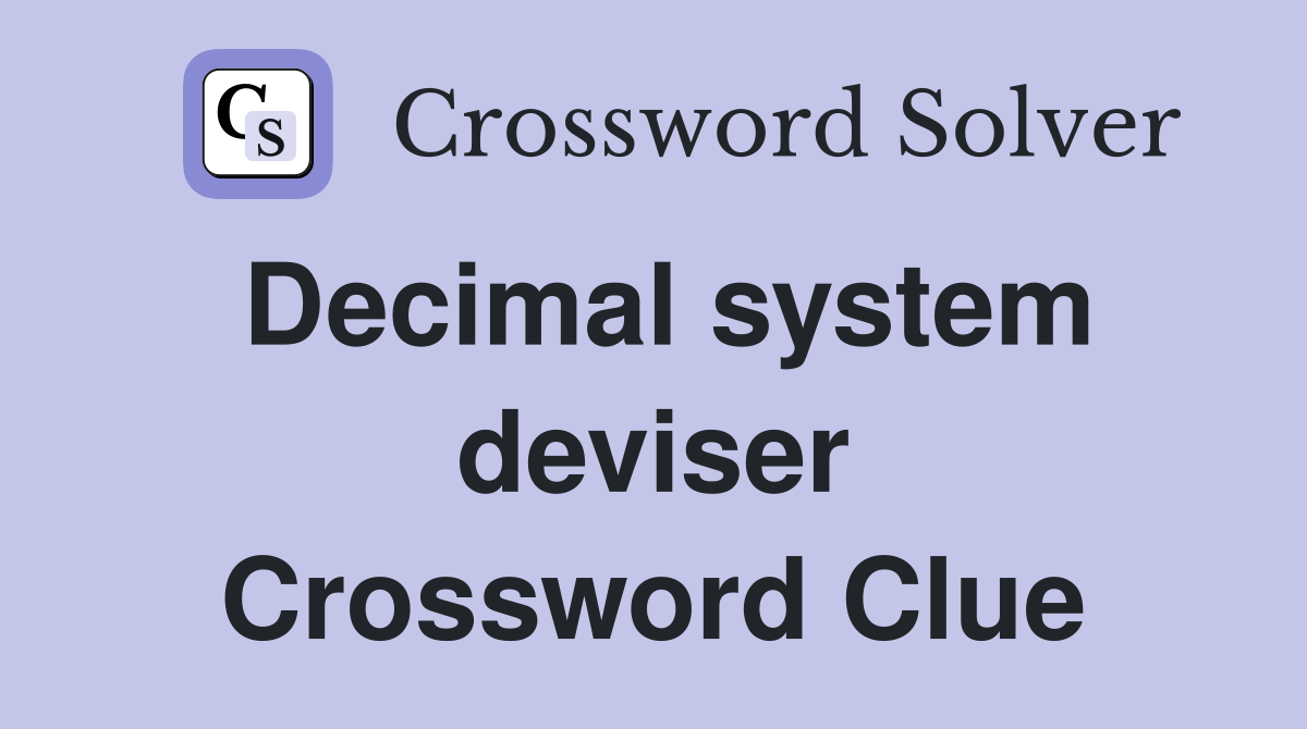 Decimal system deviser Crossword Clue