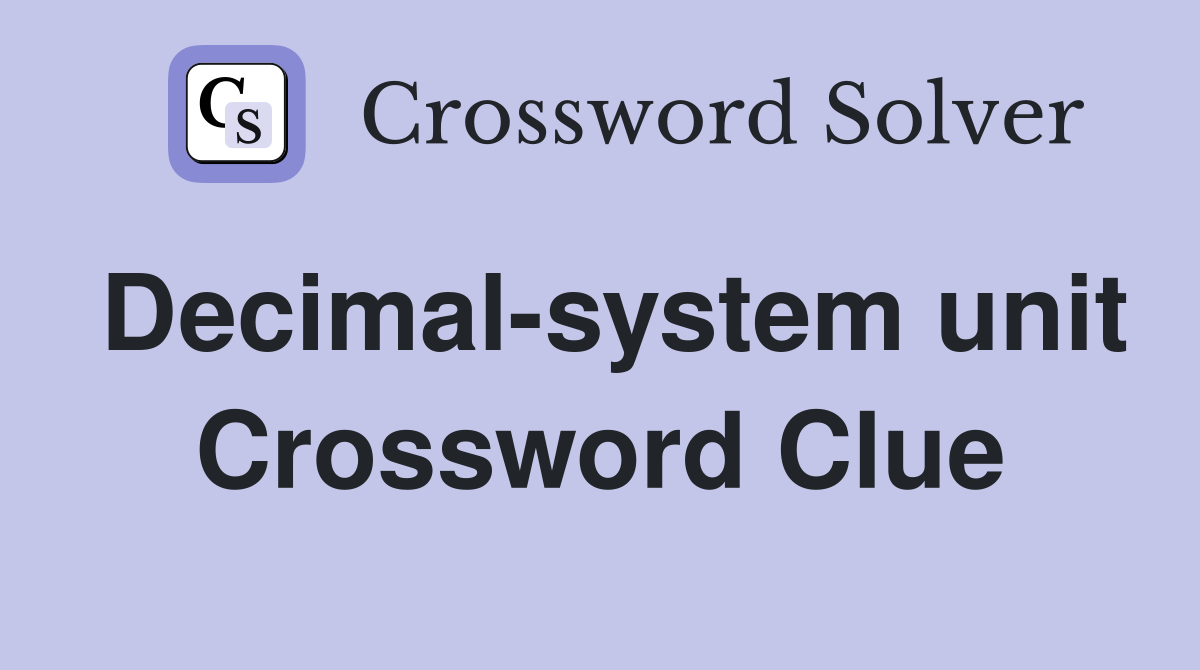 Decimal-system unit Crossword Clue
