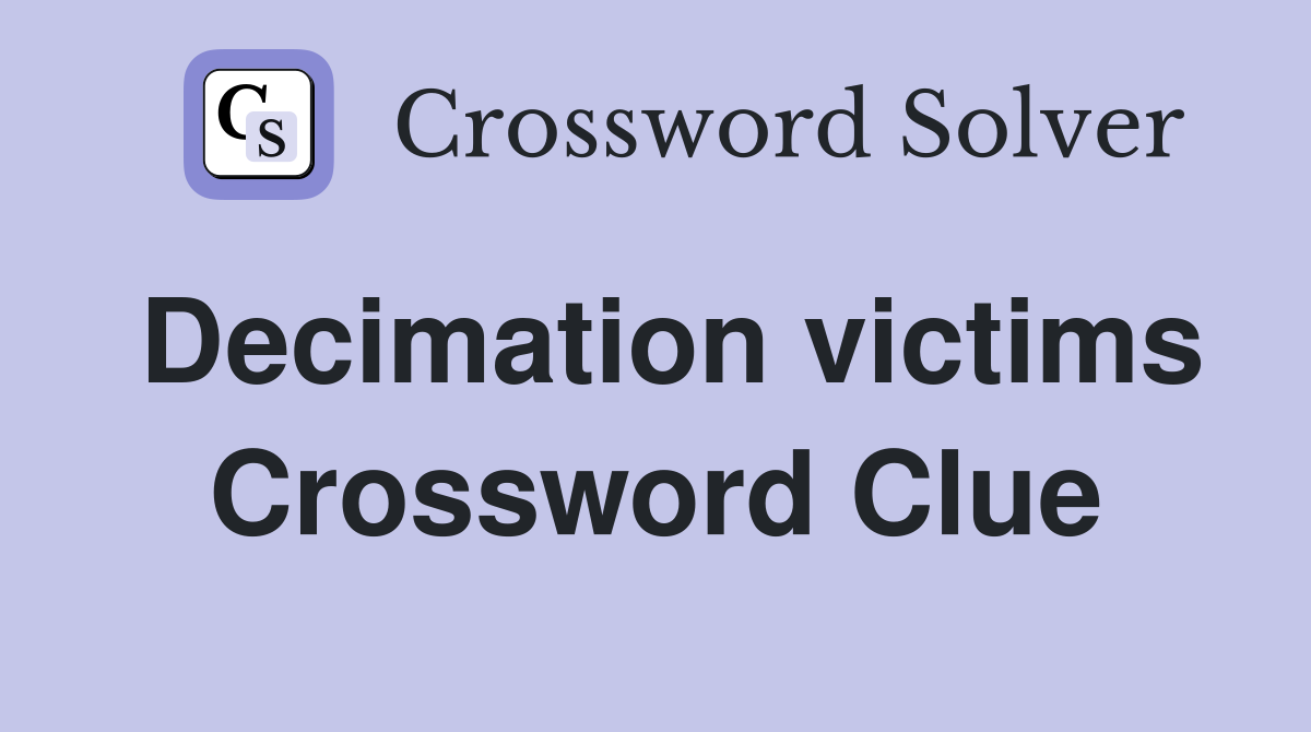 Decimation victims Crossword Clue