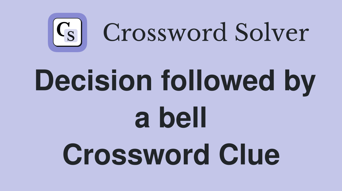 Decision followed by a bell Crossword Clue
