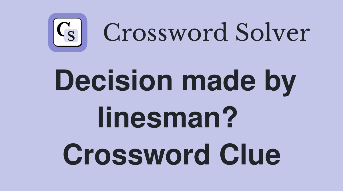 Decision made by linesman?  Crossword Clue
