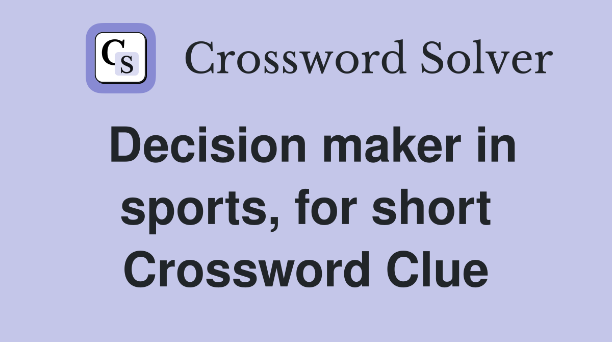 Decision maker in sports, for short Crossword Clue