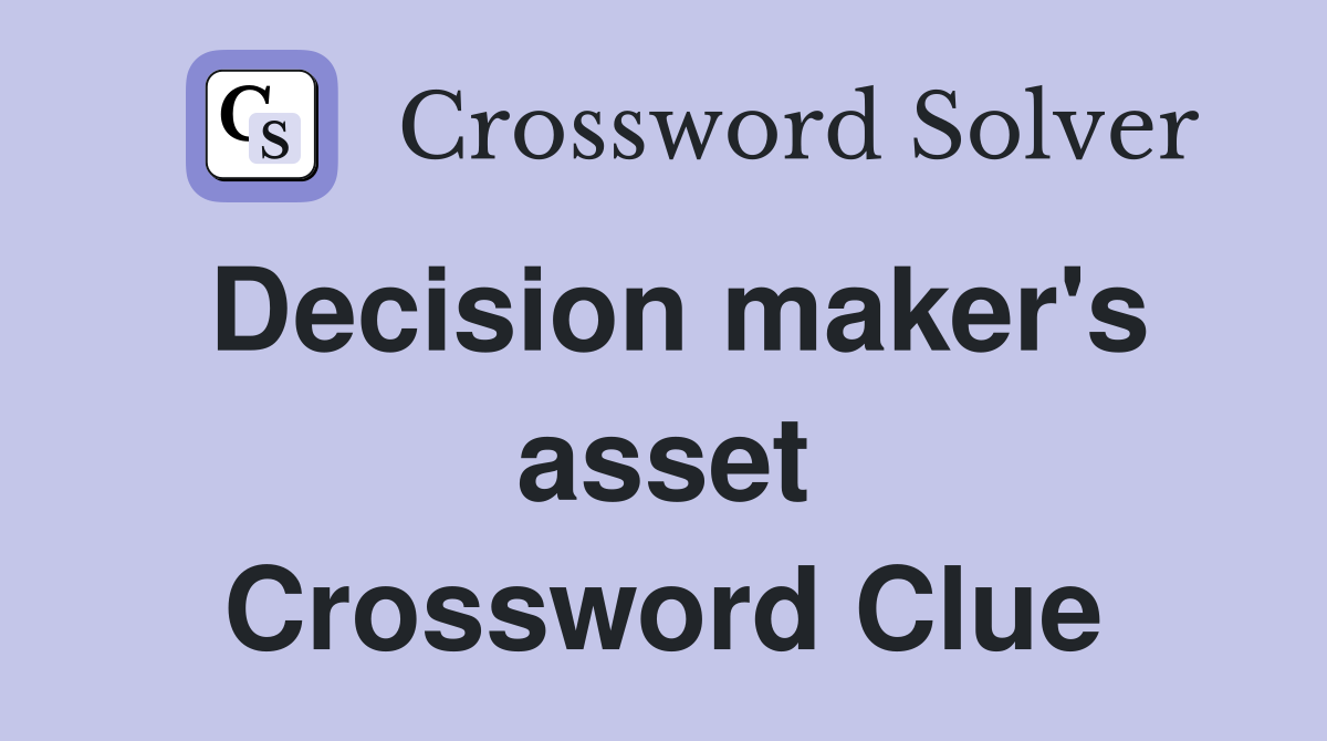 Decision maker's asset Crossword Clue