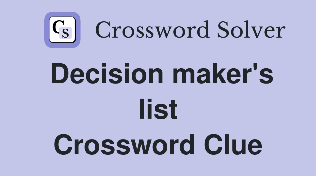 Decision maker's list Crossword Clue
