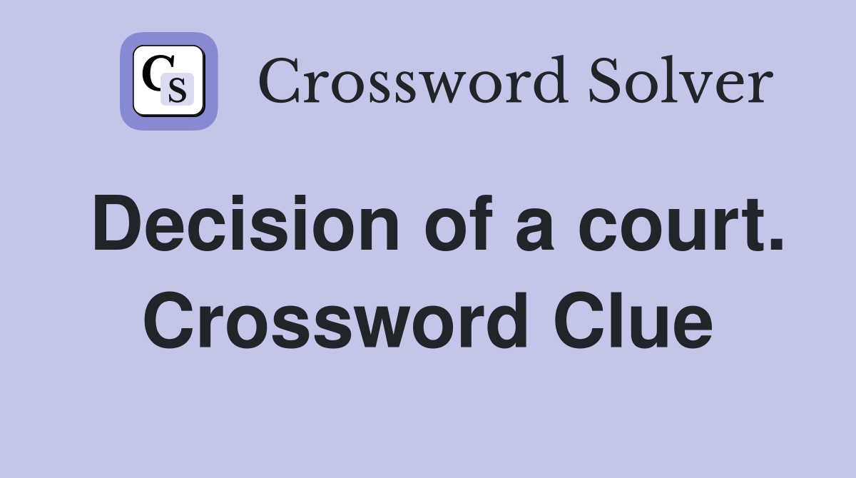 Decision of a court. Crossword Clue