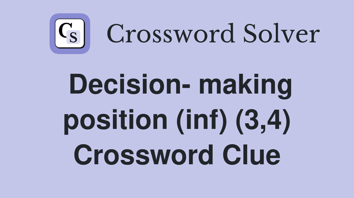Decision- making position (inf) (3,4) Crossword Clue