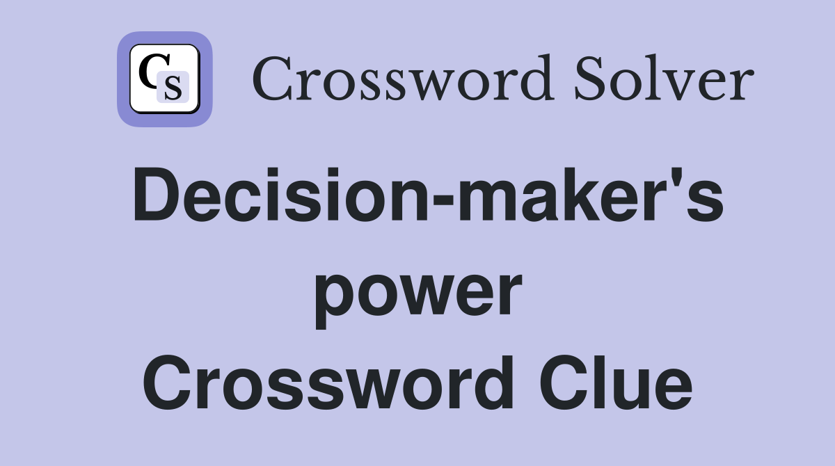 Decision-maker's power Crossword Clue