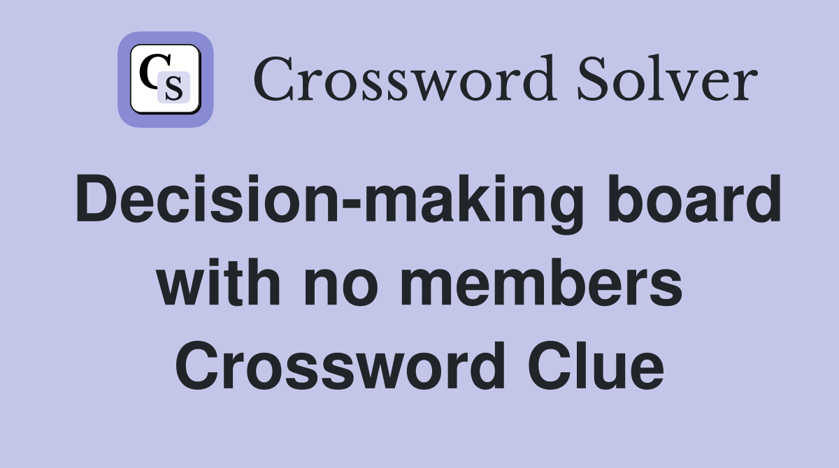 Decision-making board with no members Crossword Clue