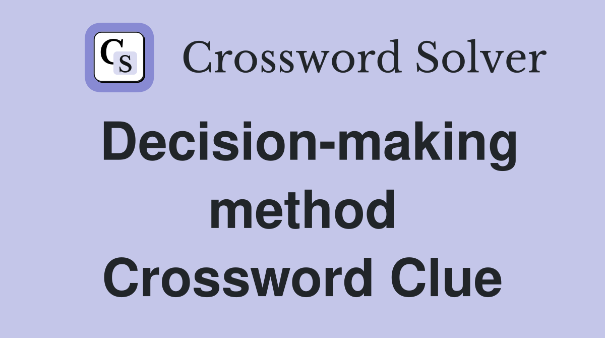 Decision-making method Crossword Clue