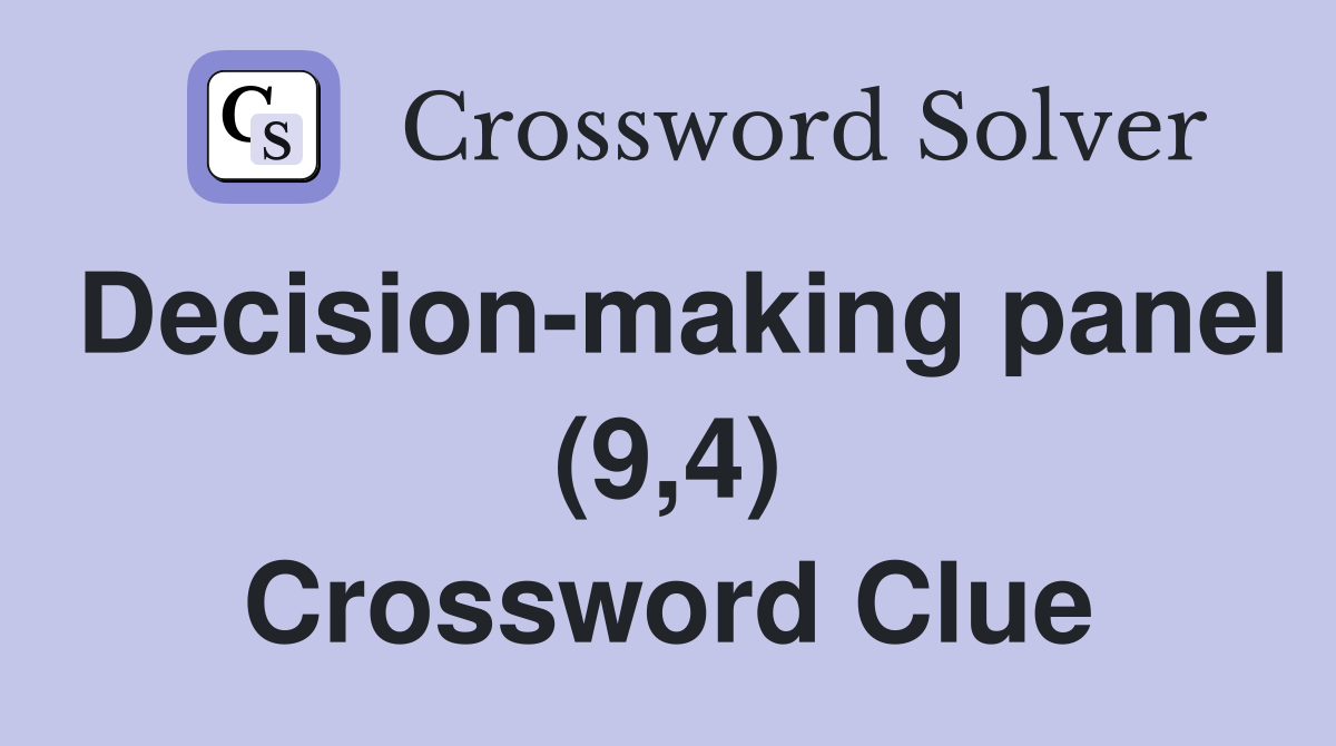 Decision-making panel (9,4) Crossword Clue