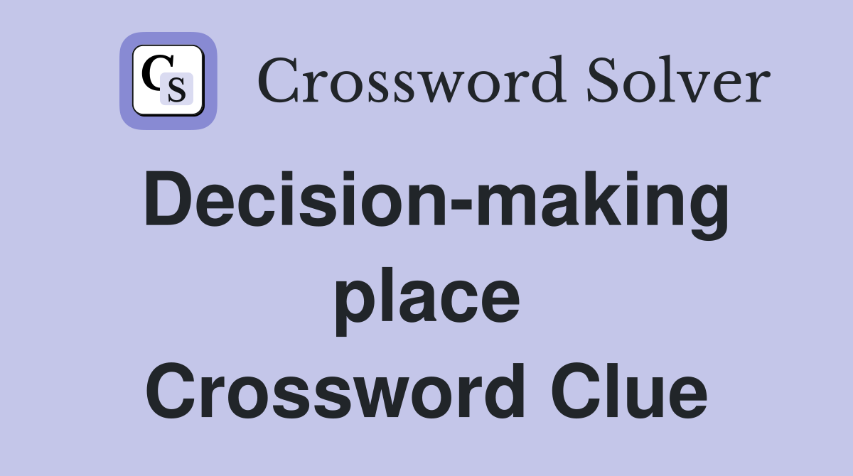 Decision-making place Crossword Clue