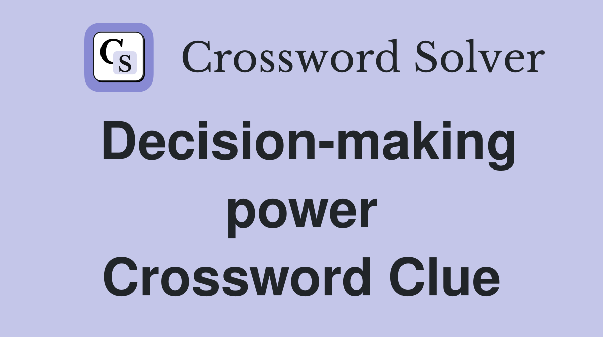 Decision-making power Crossword Clue