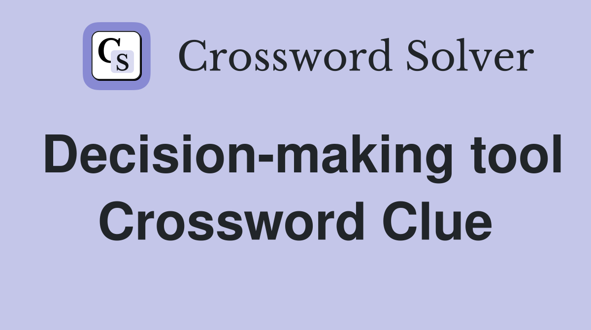 Decision-making tool Crossword Clue