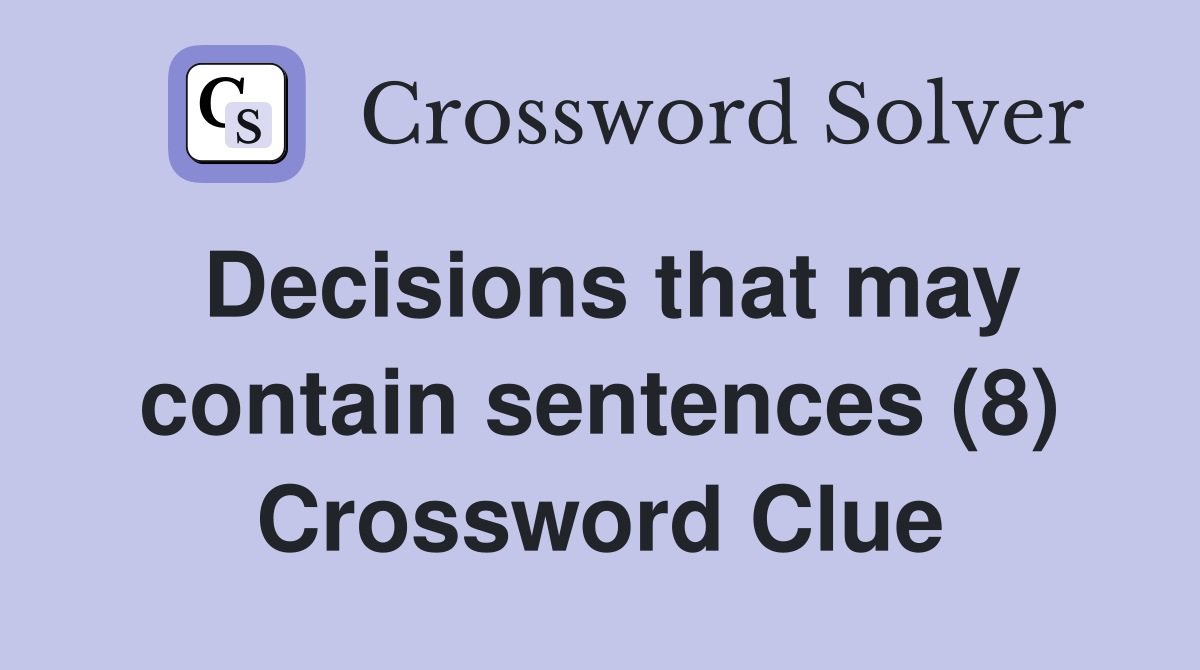 Decisions that may contain sentences (8) Crossword Clue