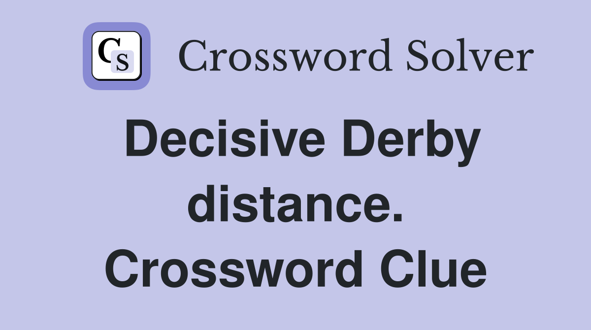 Decisive Derby distance. Crossword Clue