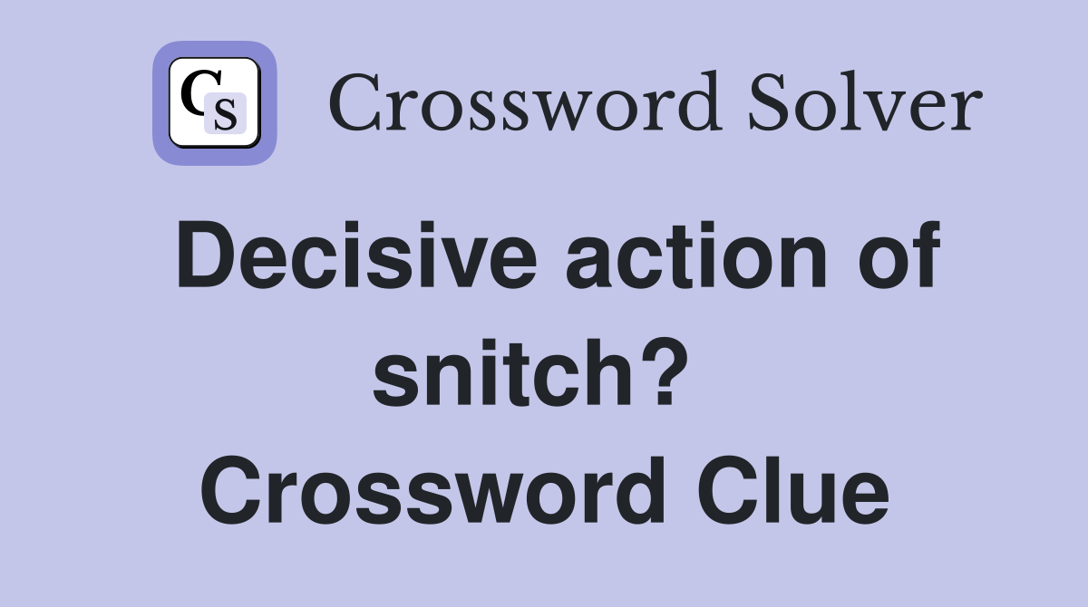 Decisive action of snitch?  Crossword Clue