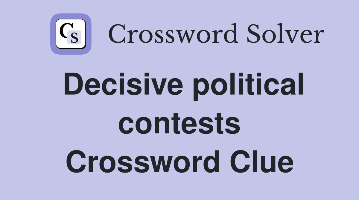 Decisive political contests Crossword Clue