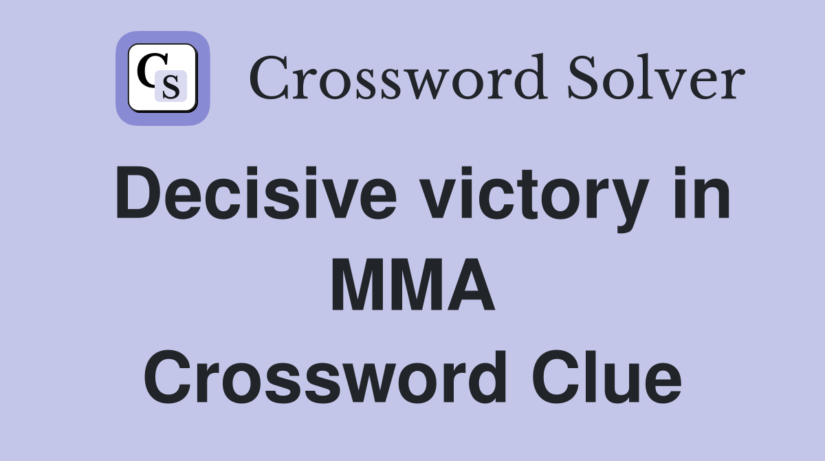 Decisive victory in MMA Crossword Clue