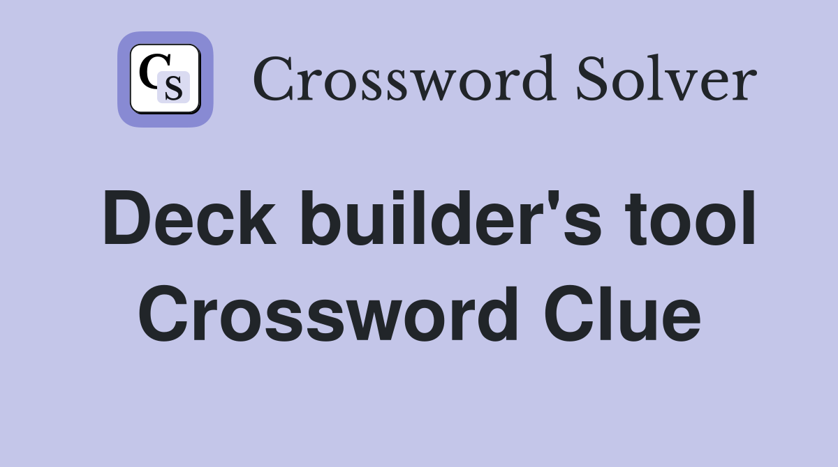 Deck builder's tool Crossword Clue