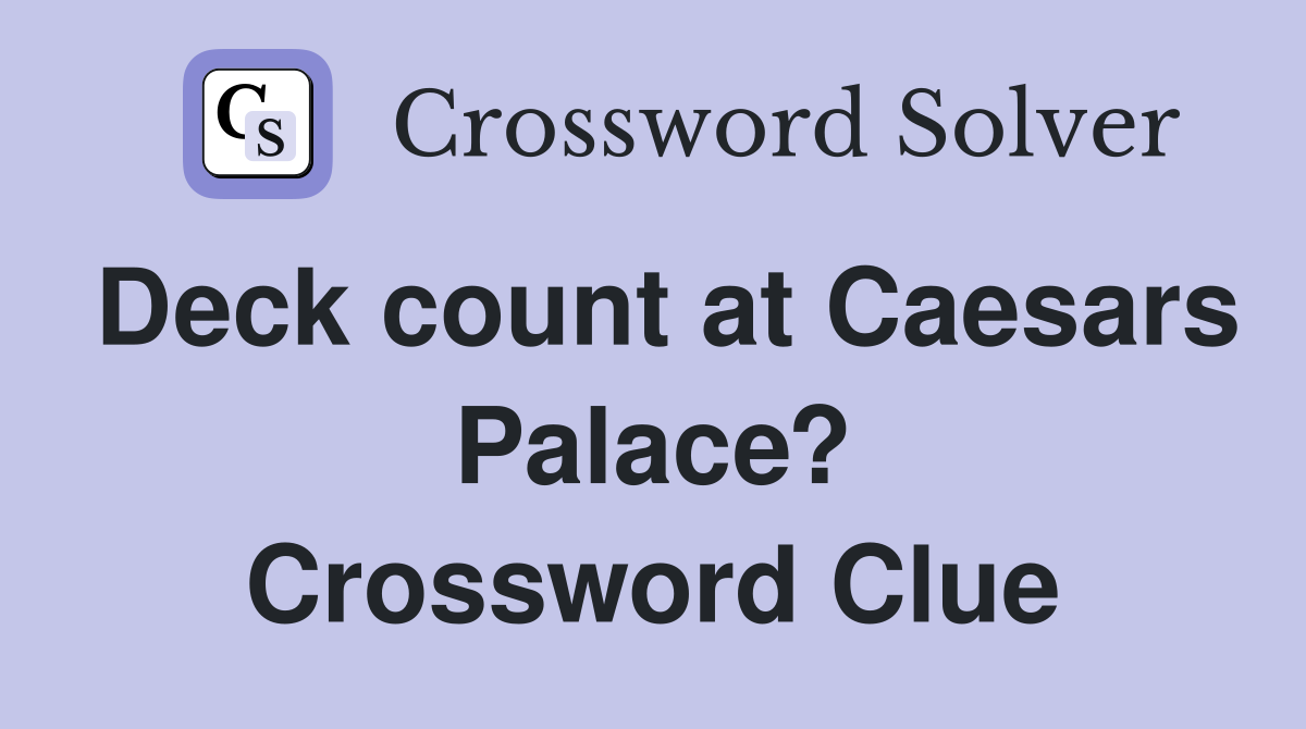 Deck count at Caesars Palace? Crossword Clue