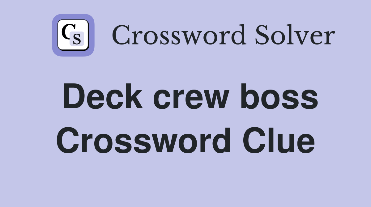 Deck crew boss Crossword Clue