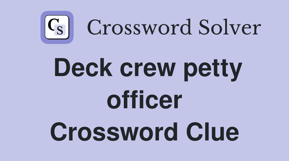 Deck crew petty officer Crossword Clue