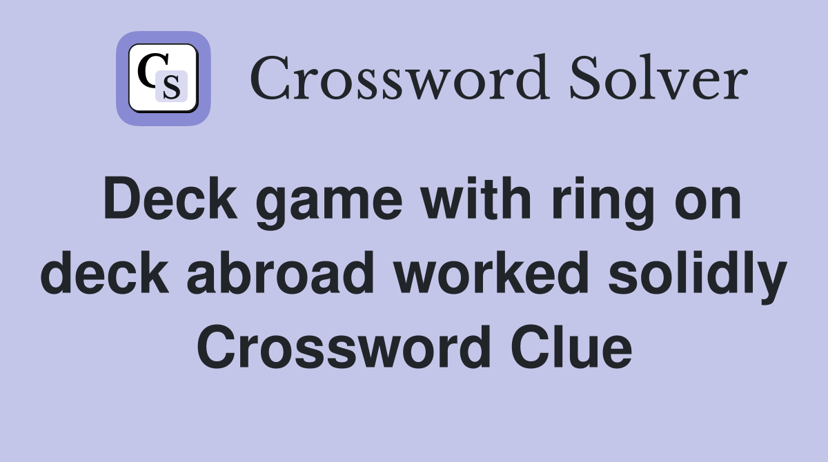 Deck game with ring on deck abroad worked solidly Crossword Clue