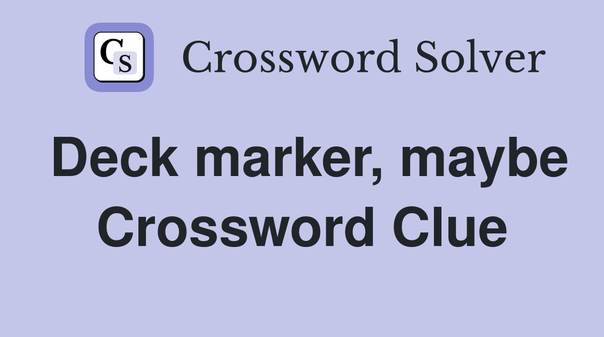 Deck marker, maybe Crossword Clue