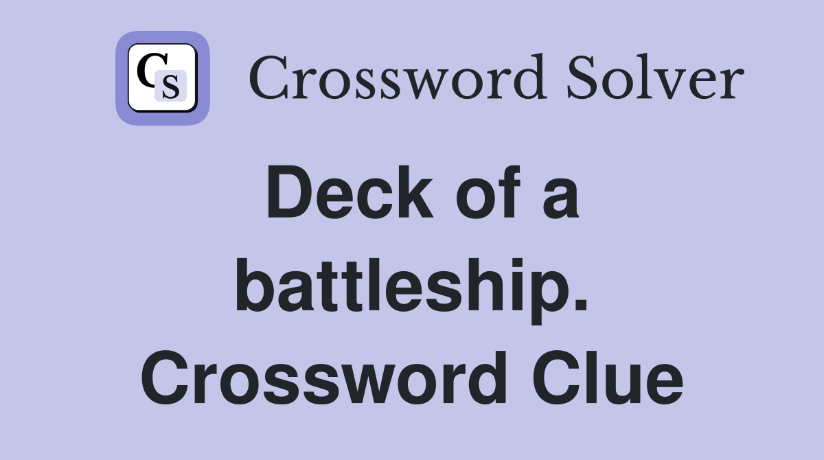 Deck of a battleship. Crossword Clue