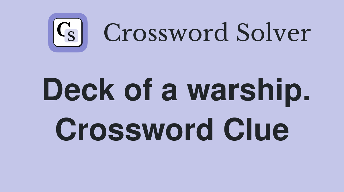 Deck of a warship. Crossword Clue