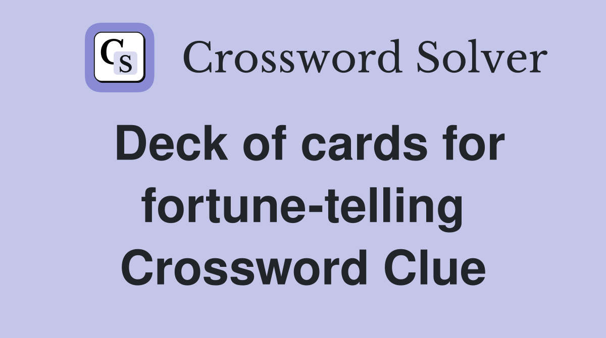 Deck of cards for fortune-telling Crossword Clue